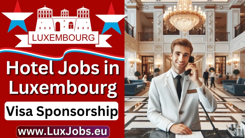 Hotel Jobs in Luxembourg with Visa Sponsorship in 2024