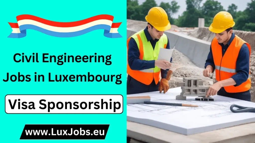 Civil Engineering Jobs in Luxembourg with Visa Sponsorship 2024