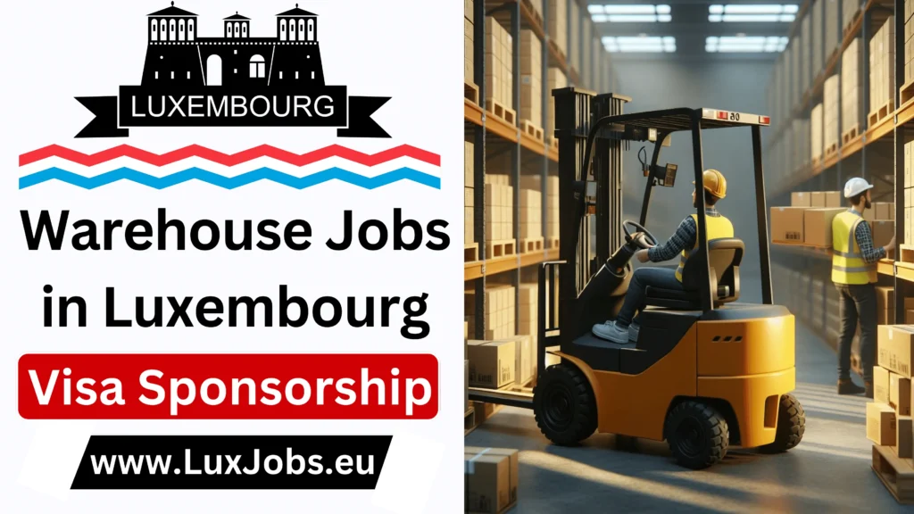 Warehouse Jobs in Luxembourg with Visa Sponsorship 2024