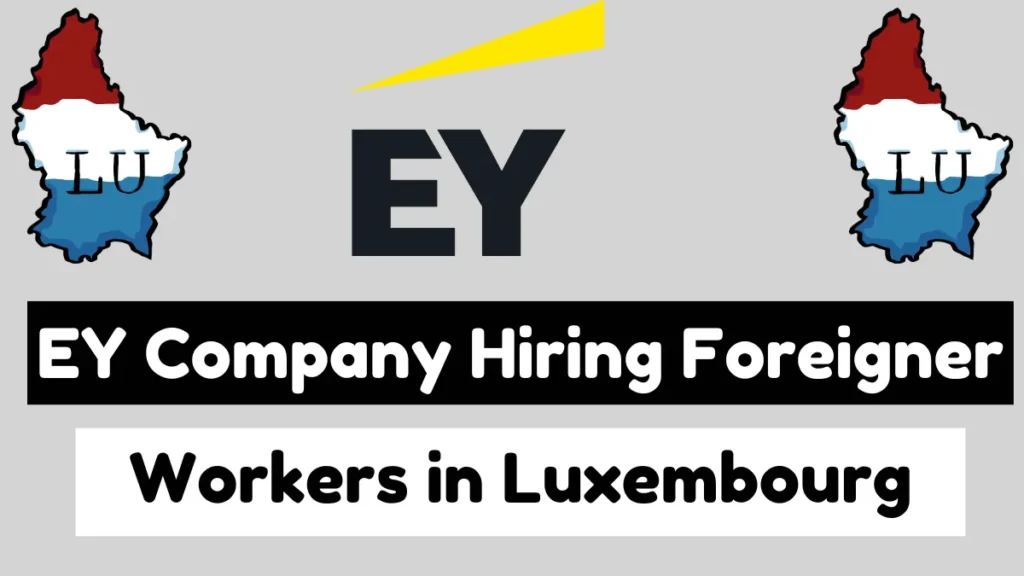 EY Company Hiring Foreign Workers in Luxembourg