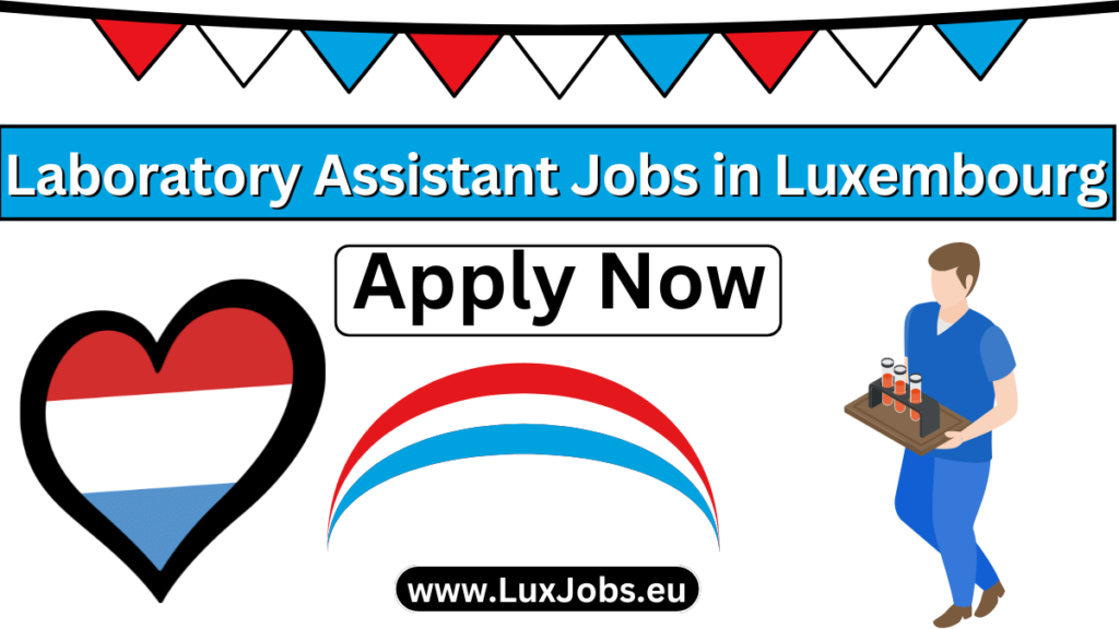 Laboratory Assistant Jobs in Luxembourg 2024 - Apply Now