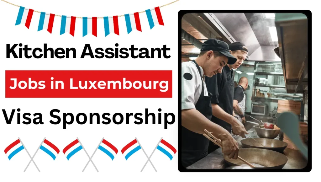 Kitchen Assistant Jobs in Luxembourg with Visa Sponsorship 2024 (€1,289 Per Month)