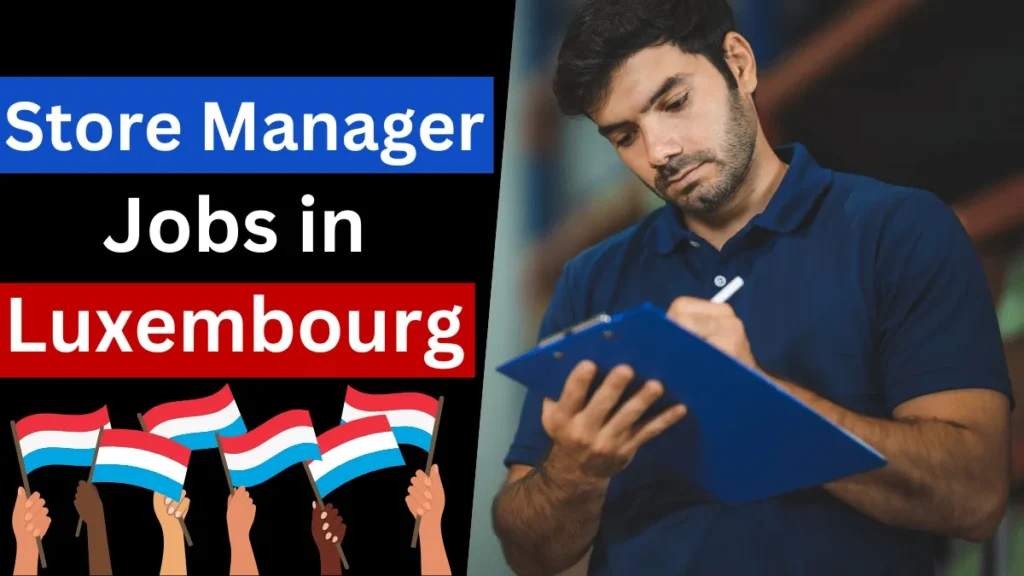 Store Manager Jobs in Luxembourg with Work Visa 2024